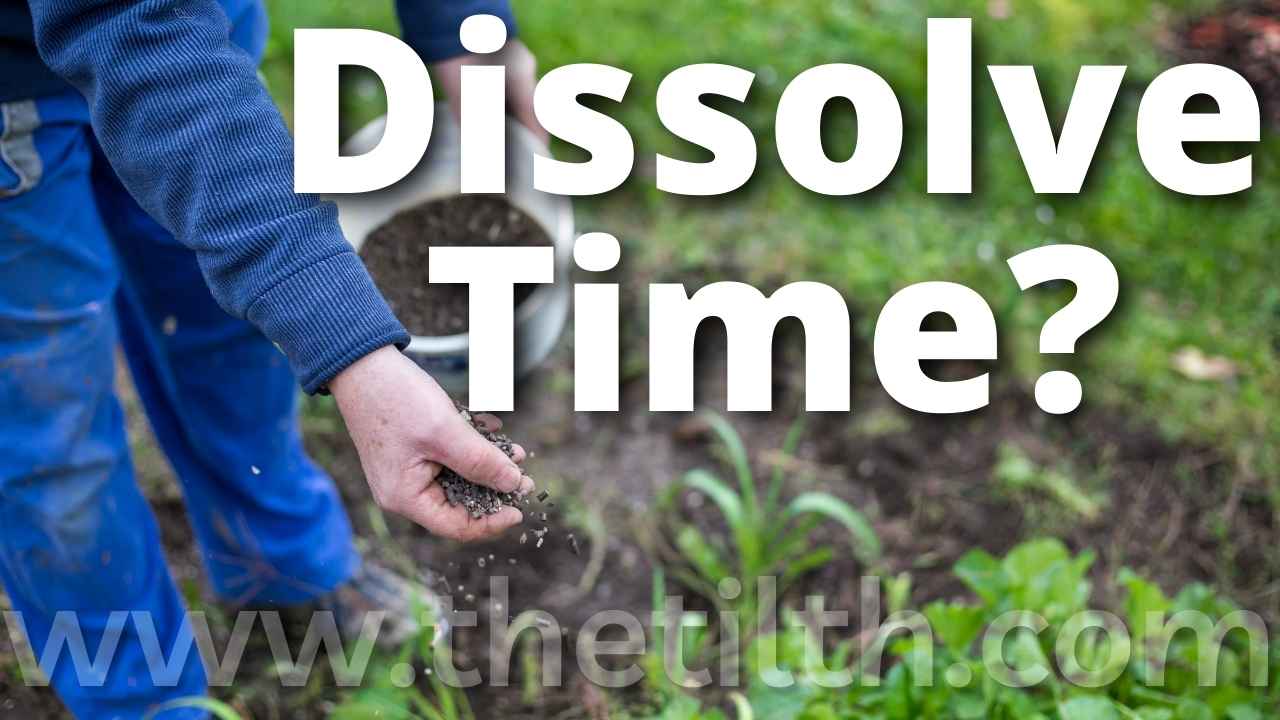 how long does it take for granular fertilizer to dissolve